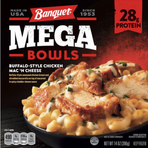 Buffalo-style seasoned chicken breast and shredded mozzarella on top of macaroni in spicy cheddar cheese sauce. 28 g protein. Per 1 Bowl: 490 calories; 6 sat fat (30% DV); 2130 mg sodium (93% DV); 10 g total sugars. Since 1953. Buffalo-seasoned chicken breast. Spicy cheddar Mac 'N cheese topped with shredded mozzarella. Inspected for wholesomeness by U.S. Department of Agriculture. www.banquet.com. Questions or comments, visit us at www.banquet.com or call 1-800-257-5191. Made in USA. Proudly made in the USA since 1953.