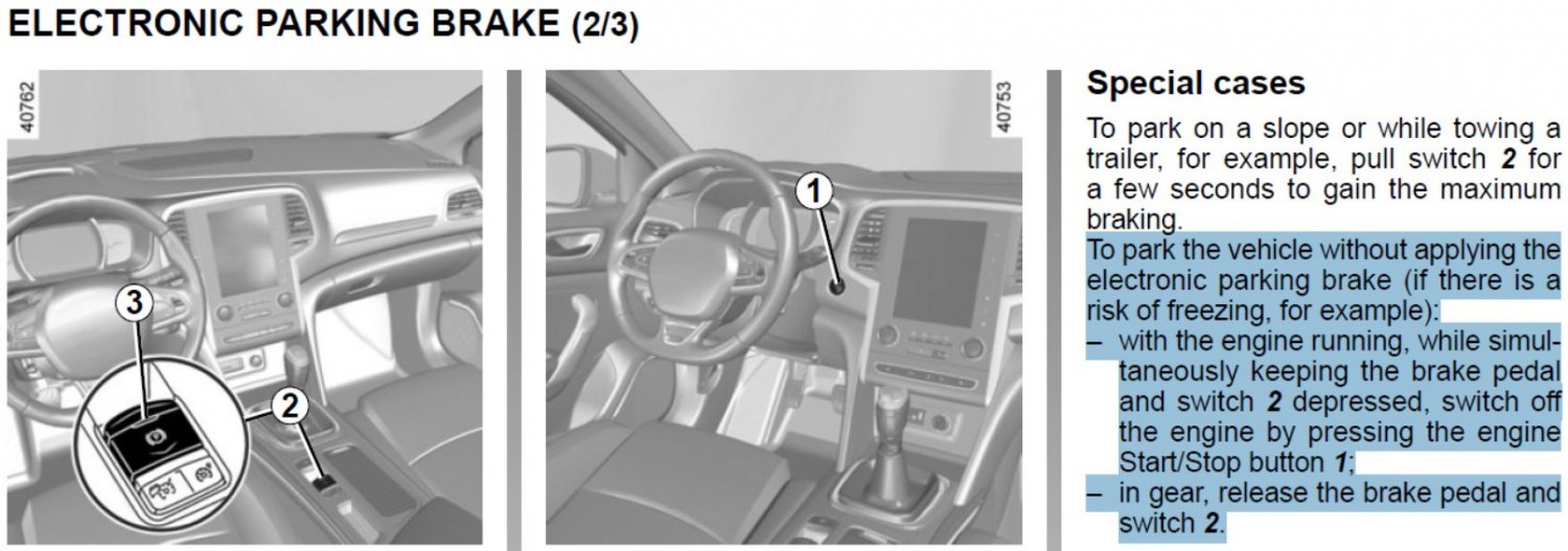 Выделенный текст, если кто хочет сам перевести: To park the vehicle without applying the electronic parking brake (if there is a risk of freezing, for example): – with the engine running, while simultaneously keeping the brake pedal and switch 2 depressed, switch off the engine by pressing the engine Start/Stop button 1; – in gear, release the brake pedal and switch 2.