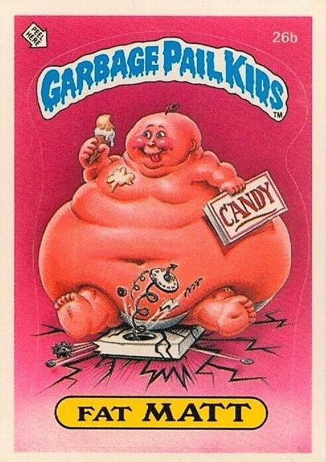 Fat MATT #26b 1985 Garbage Pail Kids