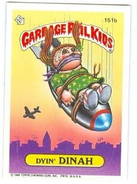 Dyin' DINAH #151b 1986 Garbage Pail Kids