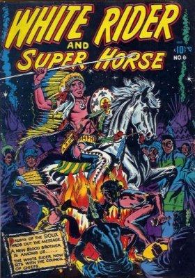 White Rider And Super Horse #6 (1951) Comic Books White Rider and Super Horse