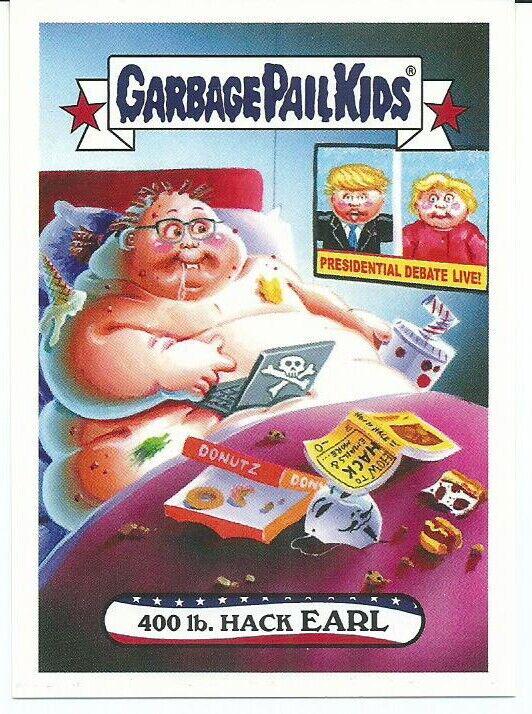 400 LB. Hack Earl #4 Garbage Pail Kids Disgrace to the White House