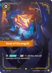ジ*ノ様 RIFTBOUND Spiritforged Seal Showcas Seal of Strength #231 Prices | Riftbound Spiritforged