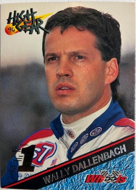 Wally Dallenbach #103 Racing Cards 1994 Wheels High Gear NASCAR
