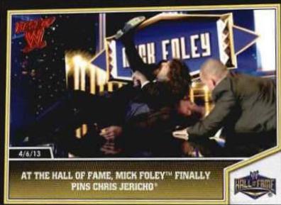 At the Hall of Fame, Mick Foley Finally Pins Chris Jericho #101 Wrestling Cards 2013 Topps Best of WWE