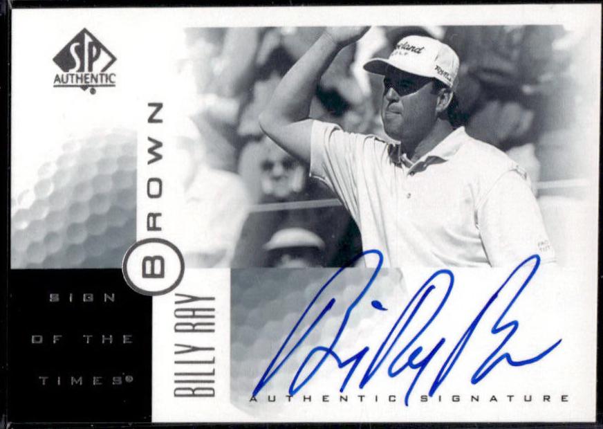 Billy Ray Brown #BB Golf Cards 2001 SP Authentic Sign of the Times Autograph