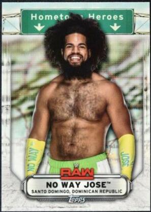 No Way Jose #HH-28 Wrestling Cards 2019 Topps WWE RAW Hometown Heroes