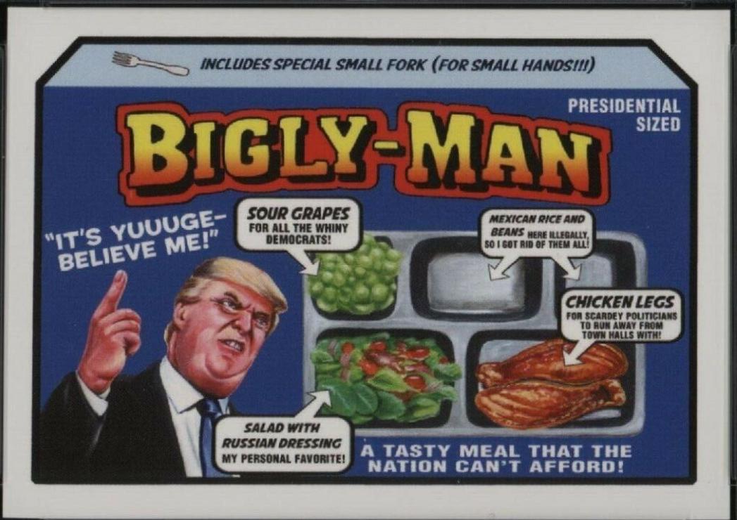 Bigly-Man Dinner #104 Garbage Pail Kids Trumpocracy
