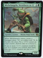 Michelangelo, Weirdness to 11 [Foil] #121 Prices | Magic Teenage