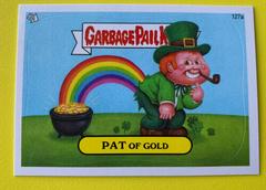 PAT Of Gold [Gold] #127a 2013 Garbage Pail Kids Prices