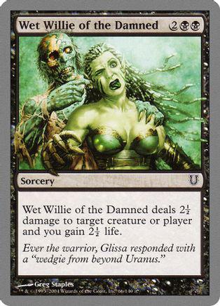 Wet Willie of the Damned Magic Unhinged