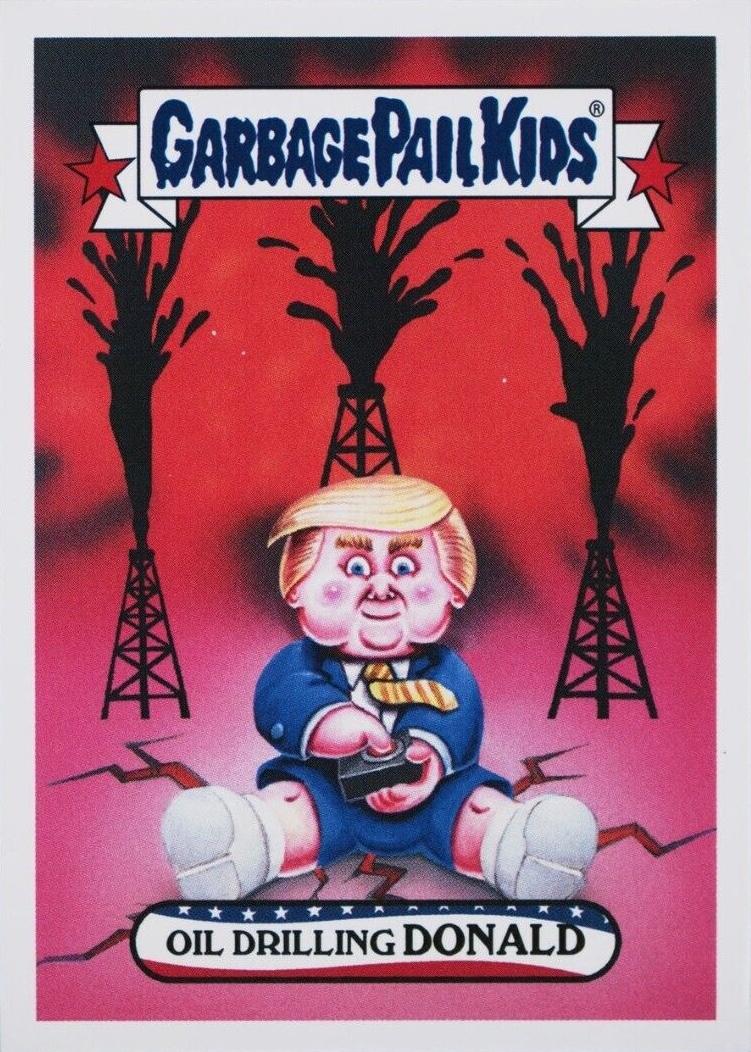 Oil Drilling DONALD #20 Garbage Pail Kids Trumpocracy