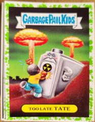 Too Late TATE [Green] #7a Garbage Pail Kids Adam-Geddon Prices