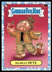 No Meat PETE [Blue] #68b Garbage Pail Kids Food Fight Prices