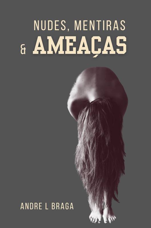 Nudes, Mentiras & Ameaças