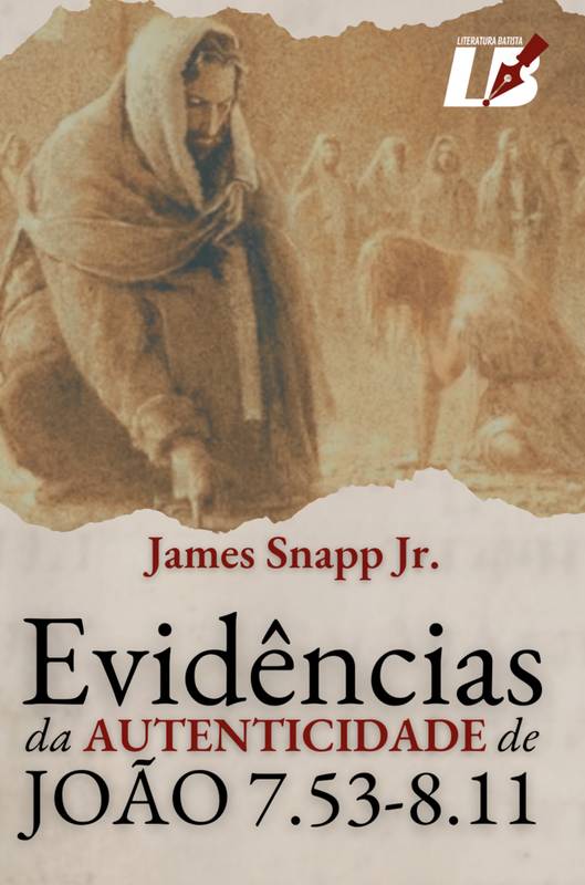 Evidências da Autenticidade de João 7.53-8.11