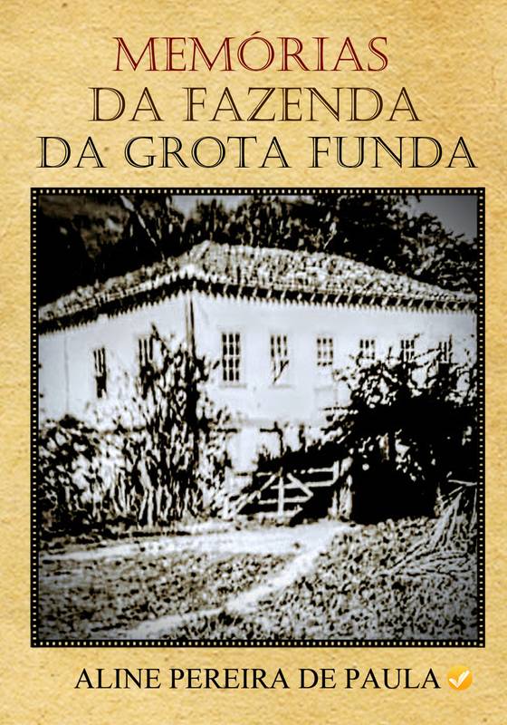 Memórias da fazenda da Grota Funda