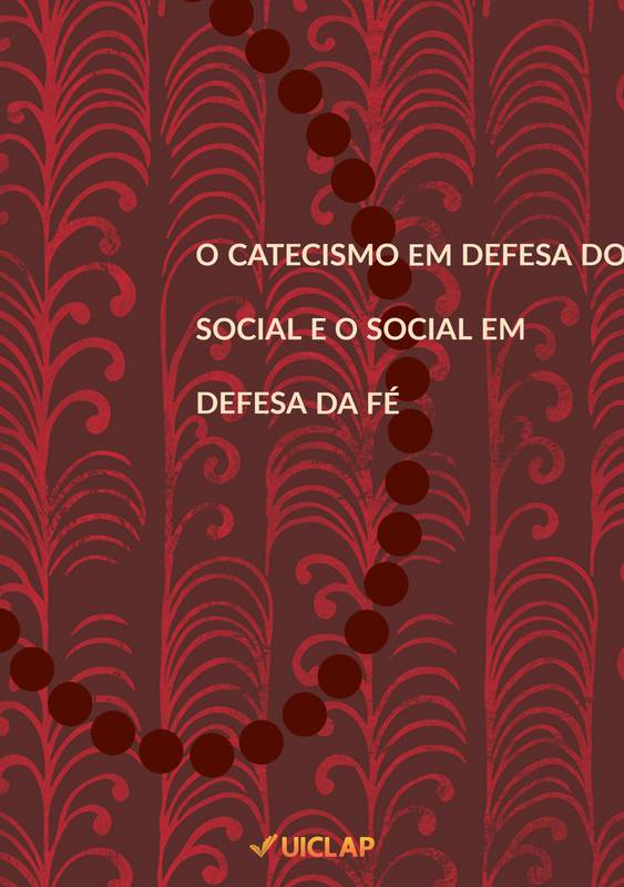 O CATECISMO EM DEFESA DO SOCIAL E O SOCIAL EM DEFESA DA FÉ