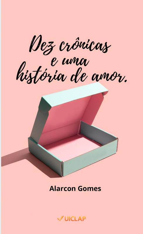 Dez crônicas e uma história de amor.