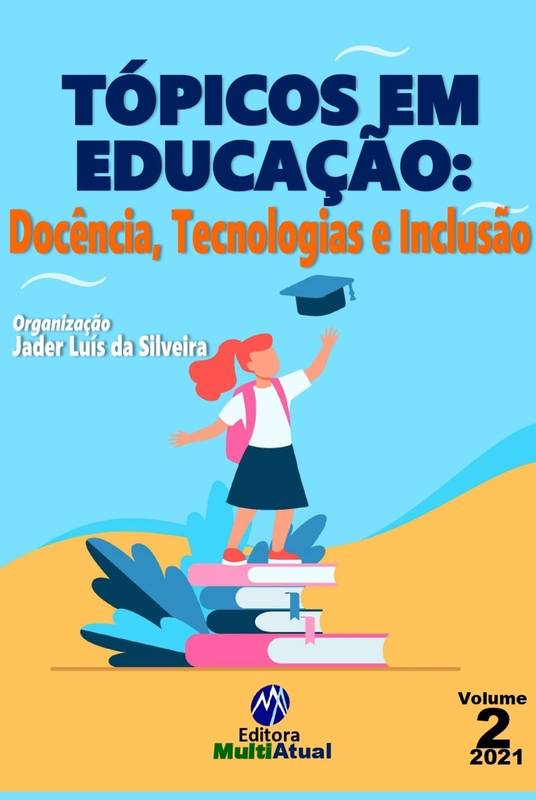 Tópicos em Educação: Docência, Tecnologias e Inclusão – Volume 2