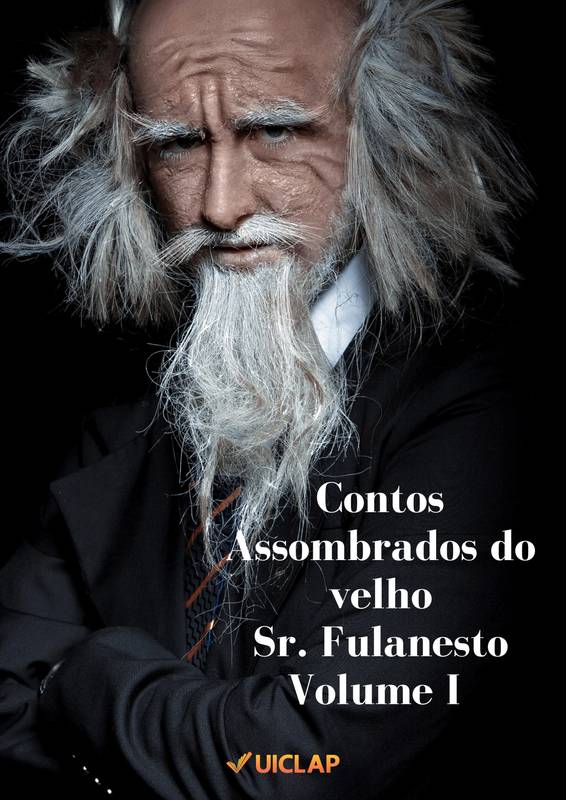 Contos Assombrados do velho Sr. Fulanesto - Volume I