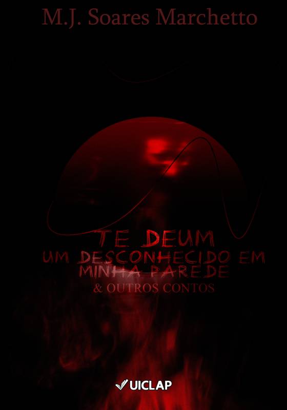 Te Deum: um desconhecido em minha parede & Outros Contos