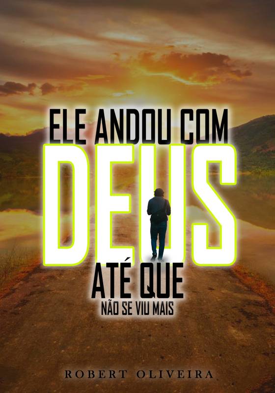 Ele andou com Deus até que não se viu mais