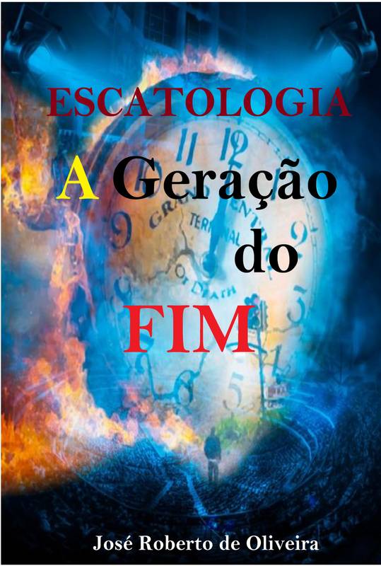 Escatologia - A Geração do Fim