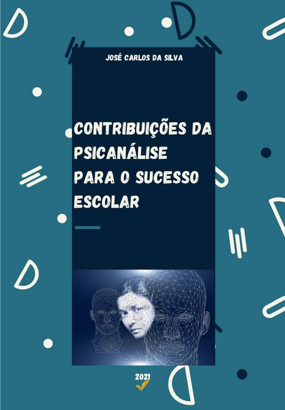 CONTRIBUIÇÕES DA PSICANÁLISE PARA O SUCESSO ESCOLAR