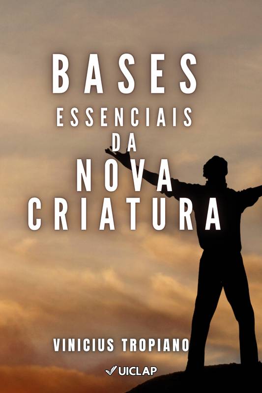 Bases Essenciais da Nova Criatura