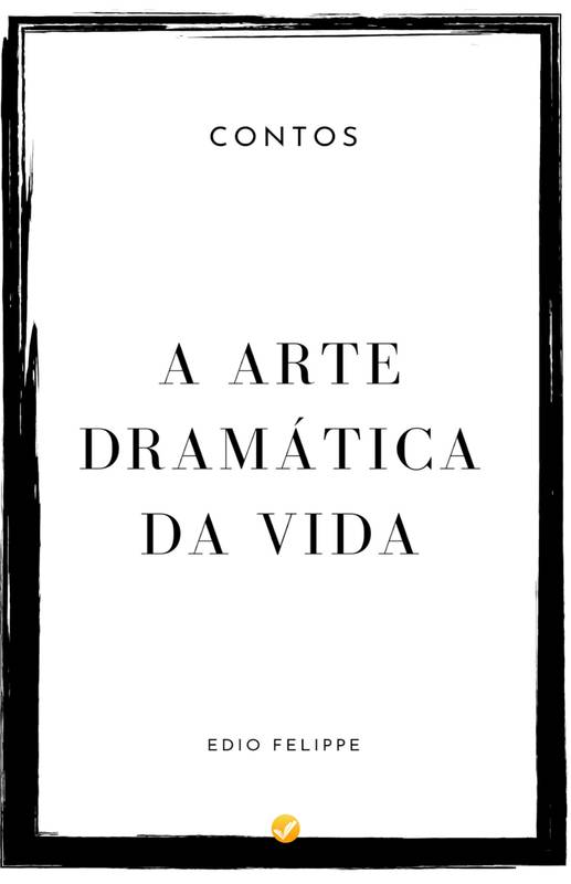 A Arte Dramática da Vida