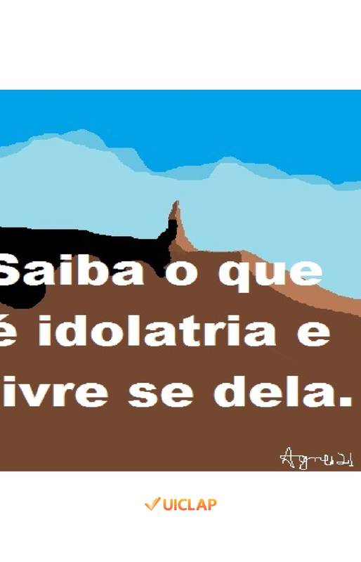 Saiba o que é idolatria e livre-se dela.