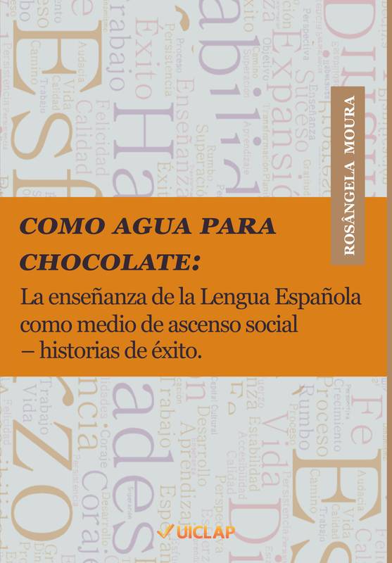 Como Agua para Chocolate: La enseñanza de la Lengua Española como medio de ascenso social – historias de éxito.