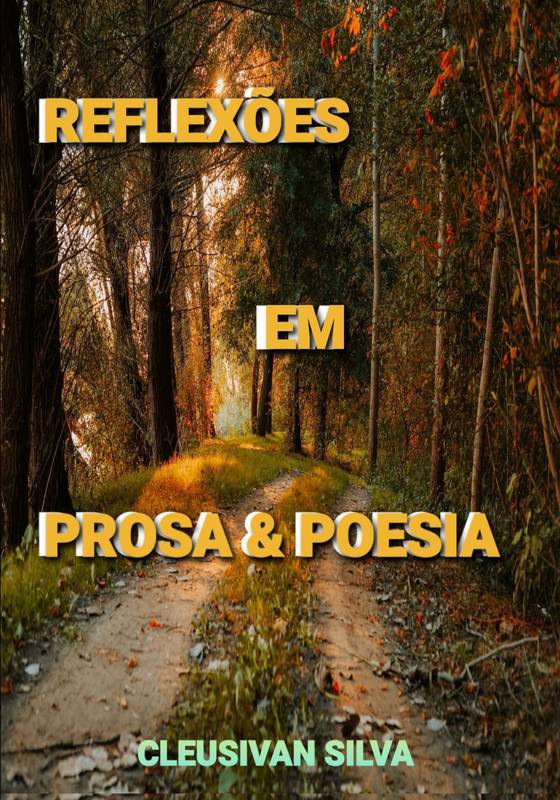 REFLEXÕES EM PROSA E POESIA