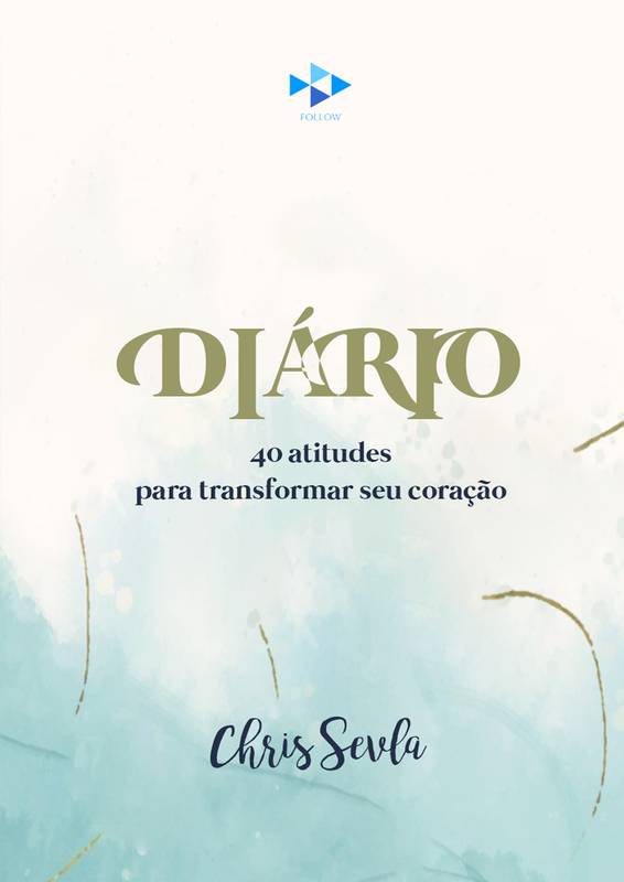 40 Atitudes Para Transformar Seu Coração - DIÁRIO