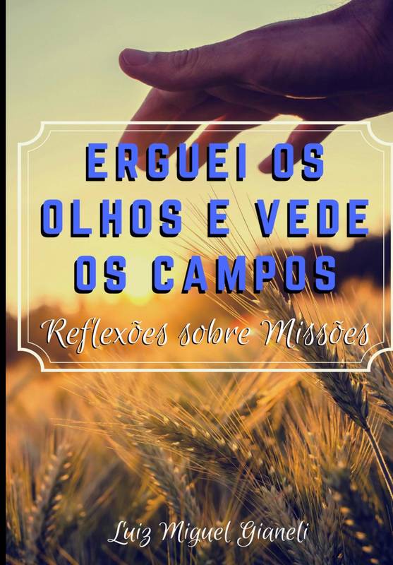 Erguei os olhos e vede os campos