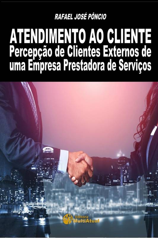 Atendimento ao Cliente: Percepção de Clientes Externos de uma Empresa Prestadora de Serviços