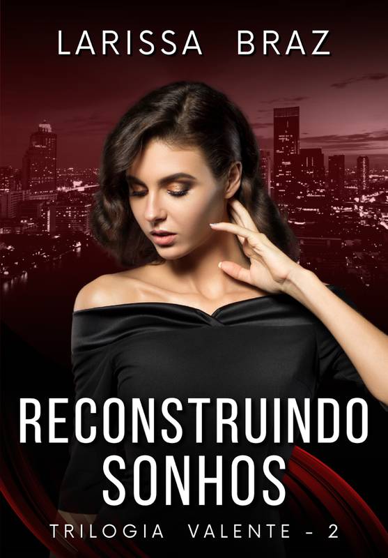 Reconstruindo Sonhos - Trilogia Valente 2