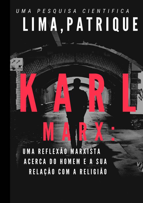 Karl Marx: Uma reflexão Marxista acerca do Homem e sua Relação com a Religião