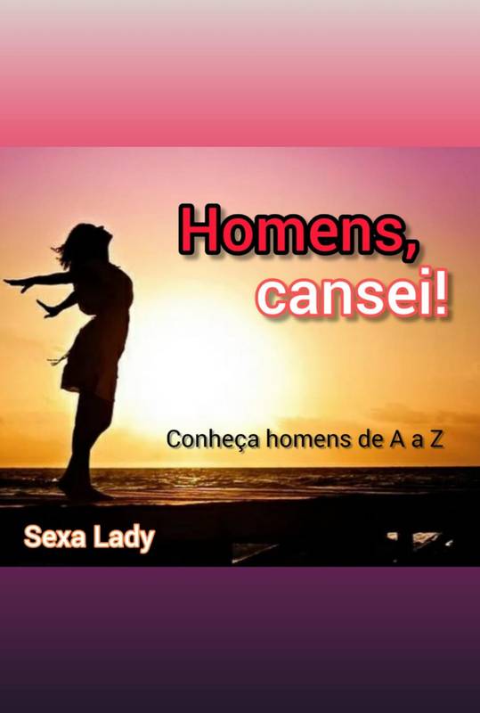 Homens, cansei!