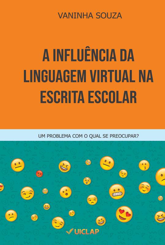 A INFLUÊNCIA DA LINGUAGEM VIRTUAL NA ESCRITA ESCOLAR