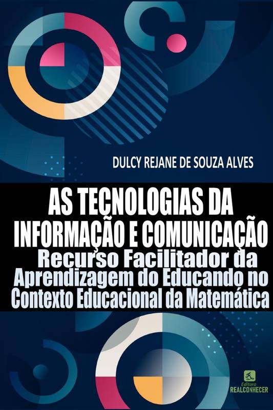 As Tecnologias da Informação e Comunicação: Recurso Facilitador da Aprendizagem do Educando no Contexto Educacional da Matemática