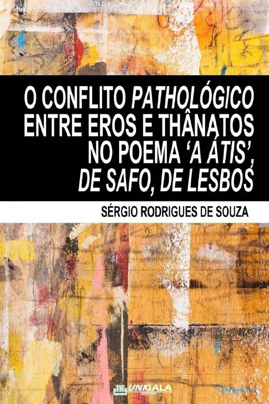 O Conflito Pathológico entre Eros e Thânatos no Poema ‘A Átis’, de Safo, de Lesbos
