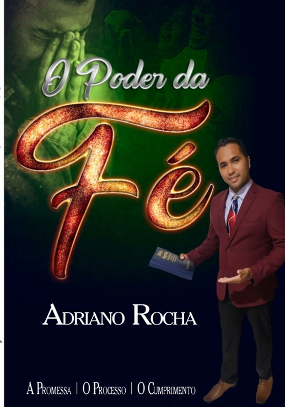 O poder da fé Adriano Rocha