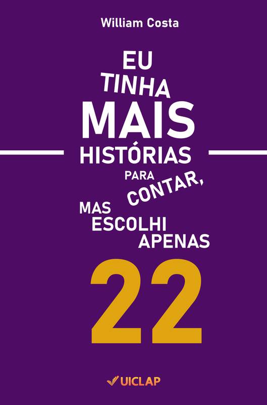 Eu tinha mais histórias para contar, mas escolhi apenas 22.