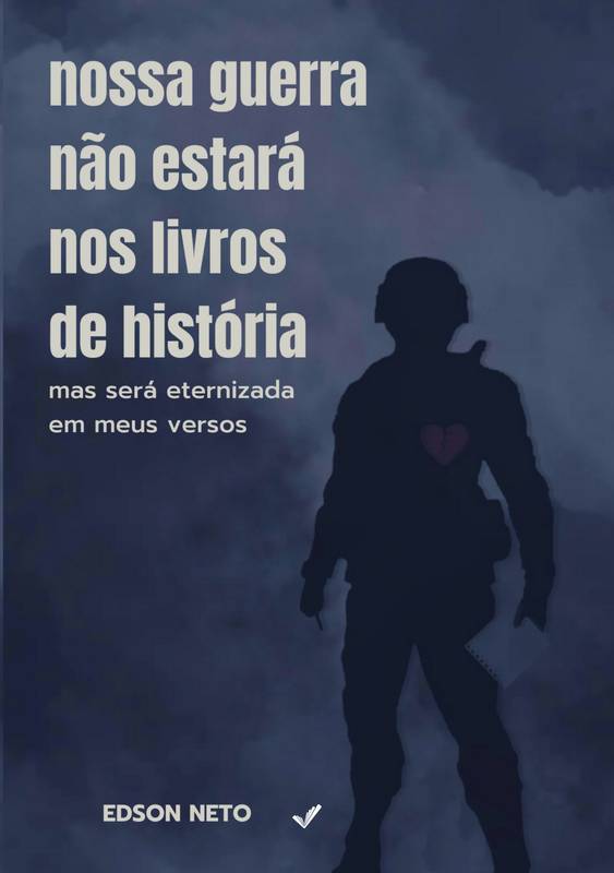 Nossa guerra não estará nos livros de história