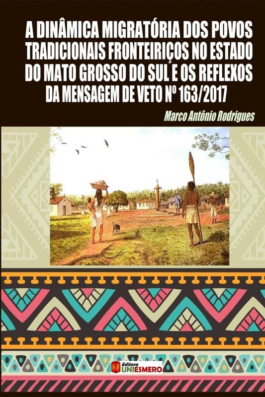 A Dinâmica Migratória dos Povos Tradicionais Fronteiriços no Estado do Mato Grosso do Sul e os Reflexos da Mensagem de Veto Nº 163/2017