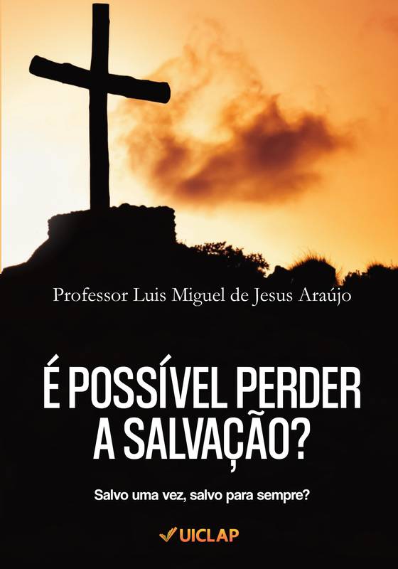 É POSSÍVEL PERDER A SALVAÇÃO?