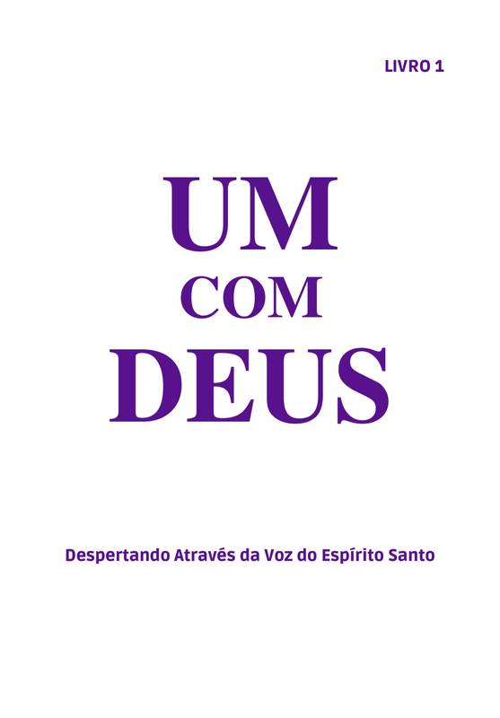 Um Com Deus: Despertando Através da Voz do Espírito Santo - Livro 1