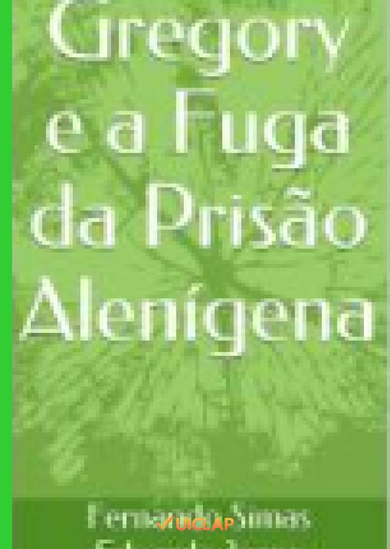 Gregory e a Fuga da Prisão Alienígena